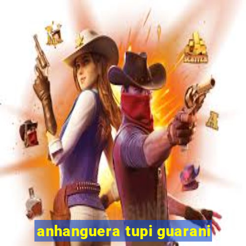 anhanguera tupi guarani